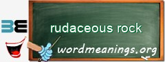 WordMeaning blackboard for rudaceous rock